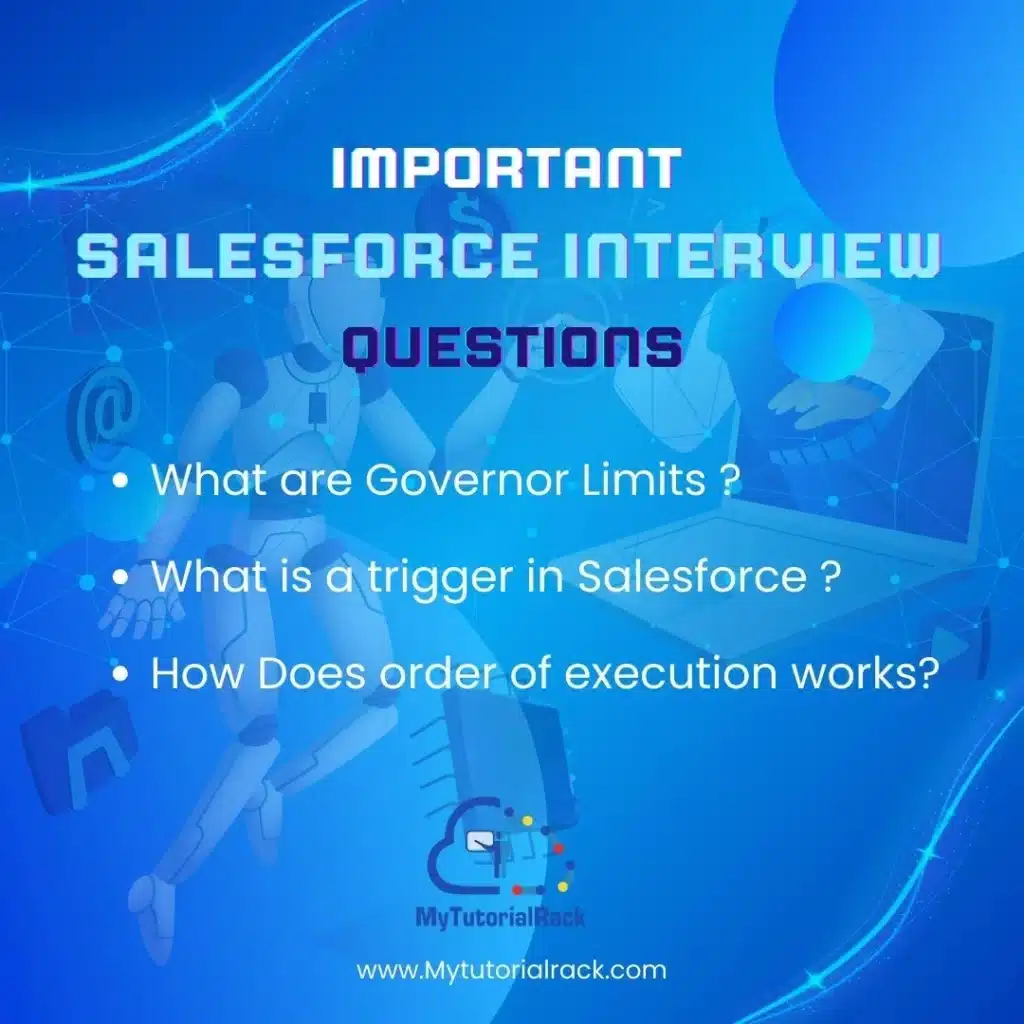 Top Salesforce Interview Questions Asked by Hiring Managers Governor Limits, Trigger in Salesforce, working order of execution