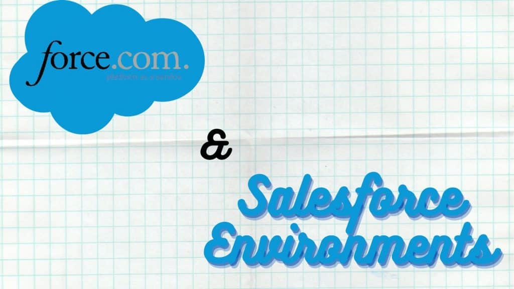 Force.com and Salesforce Environments 1 force.com and salesforce environments