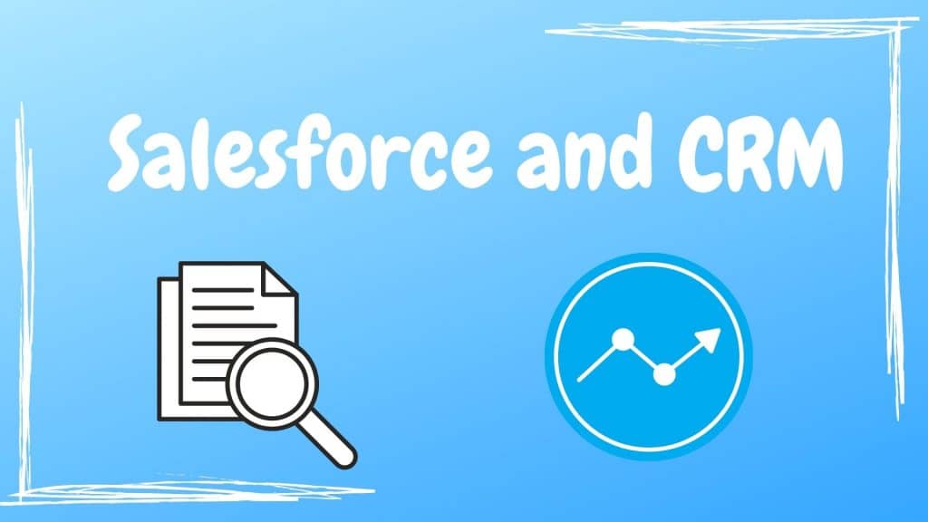 Salesforce and CRM 7 Salesforce and CRM