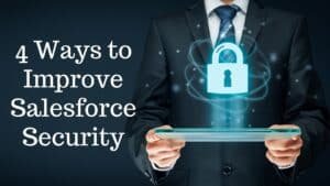 4 Ways to Improve Salesforce Security