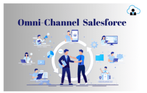 Mastering Omni-Channel Salesforce: Revolutionizing Customer 1st Engagement