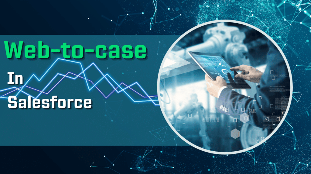 Web-to-Case in Salesforce: Enhancing Customer Relationship Management 2 Web to case