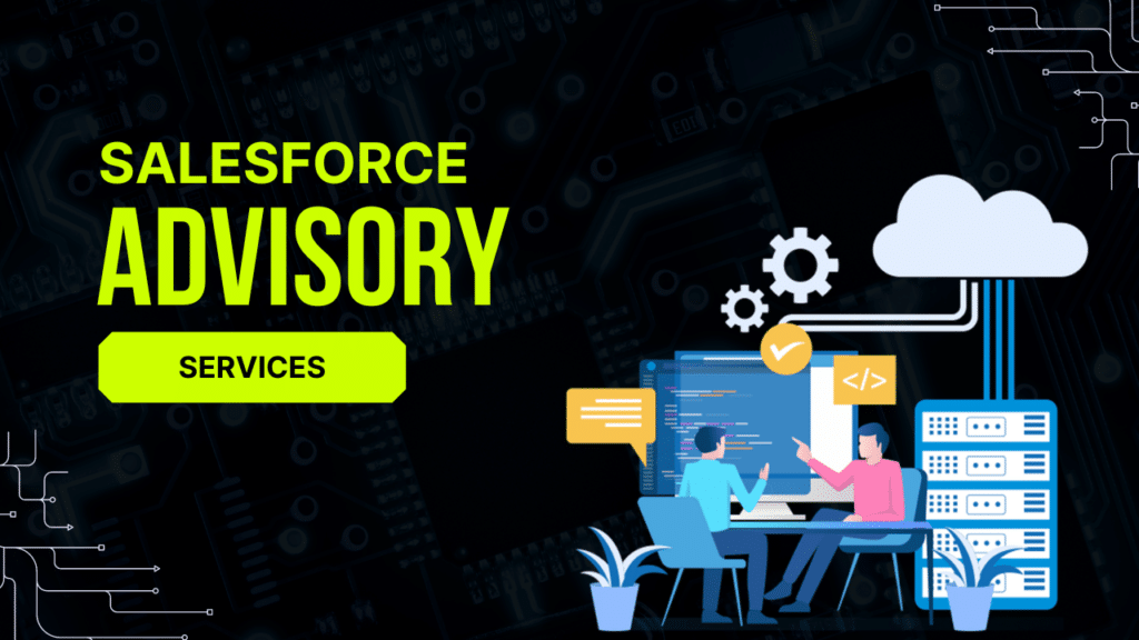 Salesforce Advisory Services: The Comprehensive Guide 7 Advisory Services
