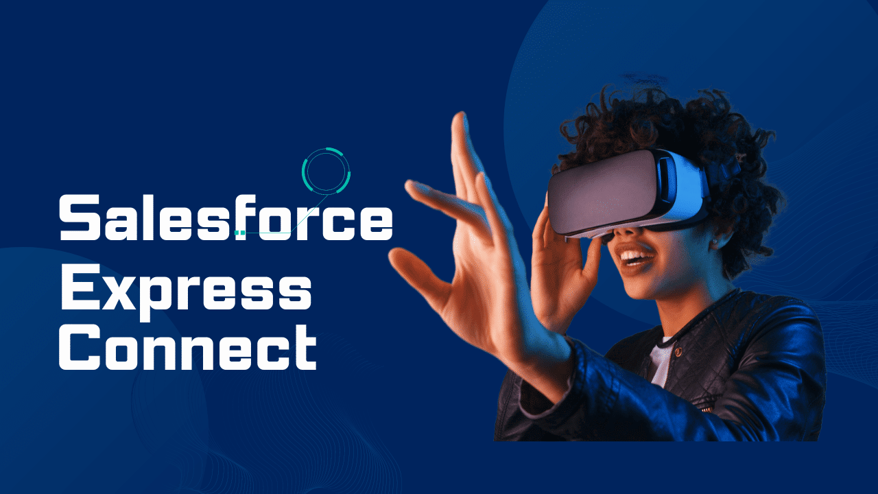 Salesforce Express Connect: Unleashing Efficiency and Connectivity