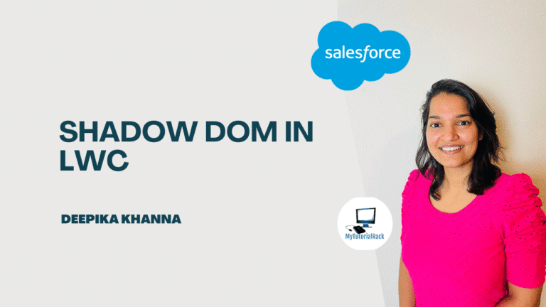 Shadow Dom in LWC: Understanding Its Structure and Benefits