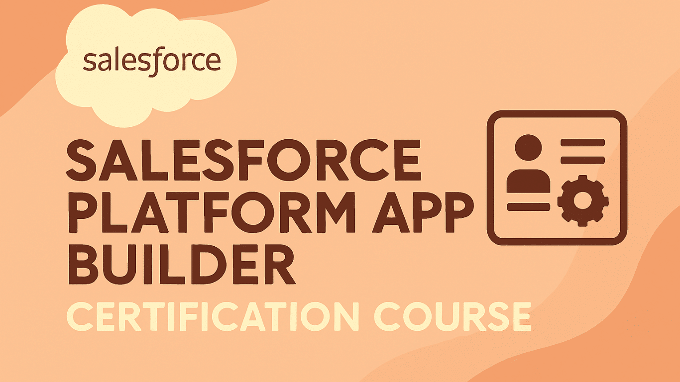 Salesforce Certified Platform App Builder Course