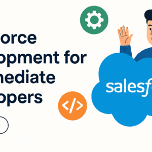 Salesforce Development for Intermediate Developers